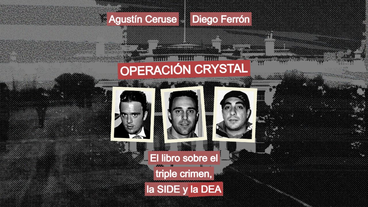 Operación Crystal, el libro definitivo sobre el triple crimen, la SIDE y la DEA